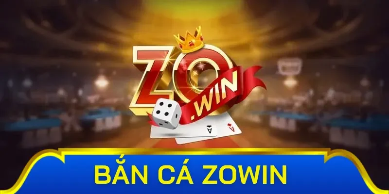 Điểm tên các game bắn cá đổi thưởng nổi bật tại Zowin