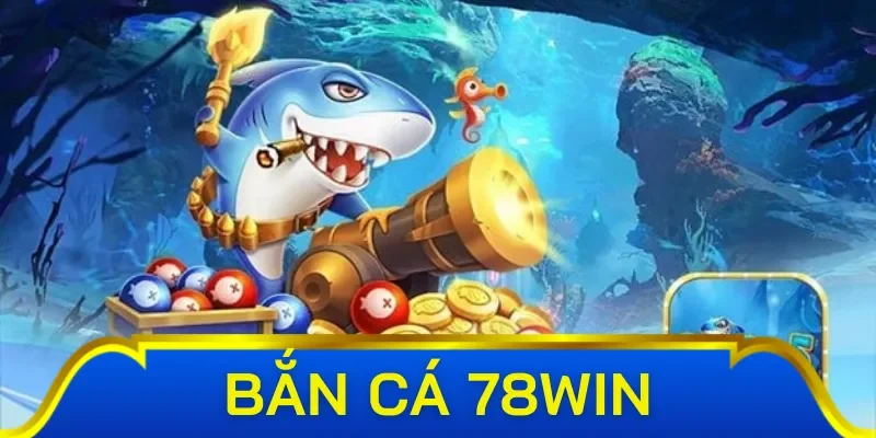 Điểm danh khuyến mãi siêu hot tại bắn cá 78win