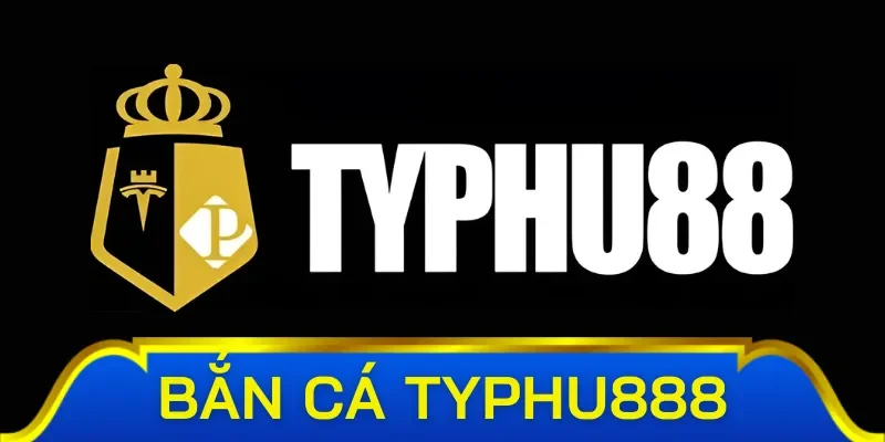 Vài nét sơ lược về bắn cá Typhu888