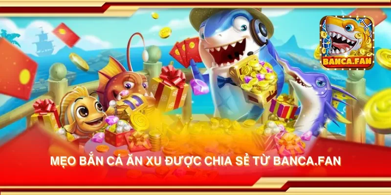 Mẹo bắn cá ăn xu được chia sẻ từ hdtube.in