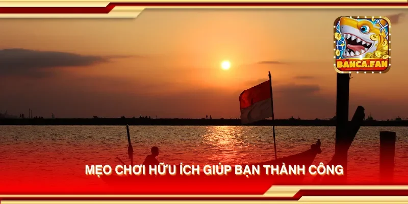 Mẹo chơi hữu ích giúp bạn thành công