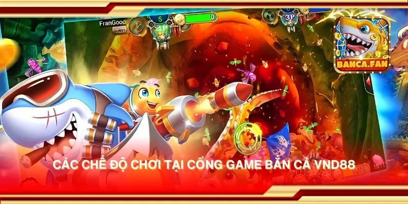 Các chế độ chơi tại cổng game bắn cá vnd88