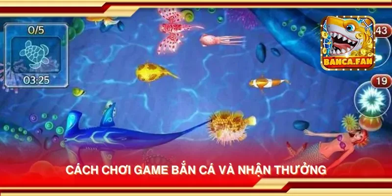 Cách chơi game bắn cá và nhận thưởng