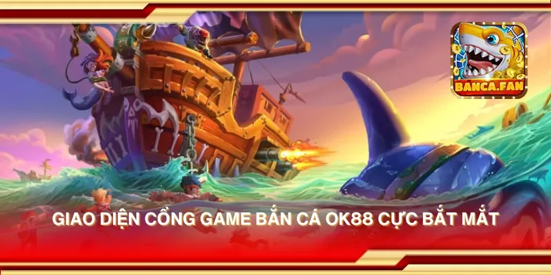 Cổng game bắn cá OK88 – Trò chơi bắn cá đỉnh cao không thể bỏ lỡ