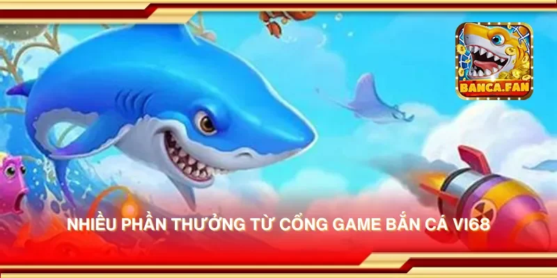 Cổng game bắn cá Vi68 – Săn cá và nhận thưởng cực khủng