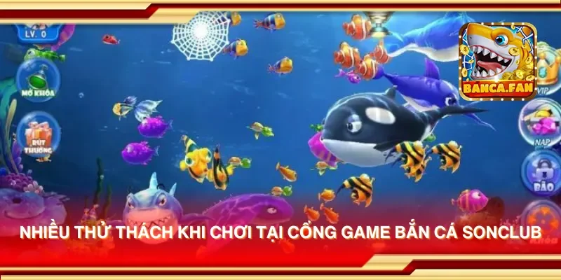 Nhiều thử thách khi chơi tại cổng game bắn cá sonclub