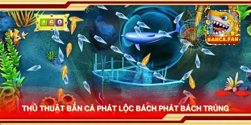 Thủ Thuật Chơi Bắn Cá Phát Lộc Để Chiến Thắng Mọi Ván Game